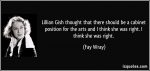 196736028-quote-lillian-gish-thought-that-there-should-be-a-cabinet-position-for-the-arts-and-i-think-she-was-fay-wray-202014