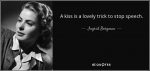 quote-a-kiss-is-a-lovely-trick-to-stop-speech-ingrid-bergman-89-9-0975