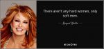 quote-there-aren-t-any-hard-women-only-soft-men-raquel-welch-62-76-36